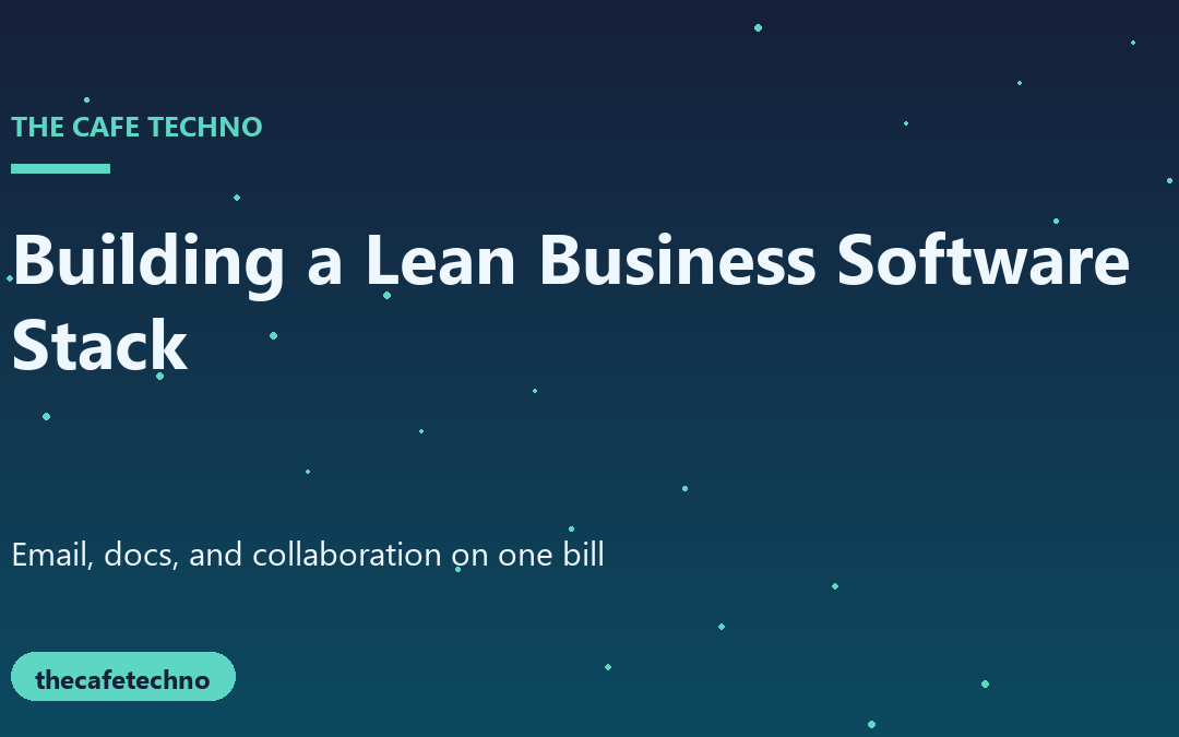 Building a Lean Business Software Stack for a Small Remote Team
