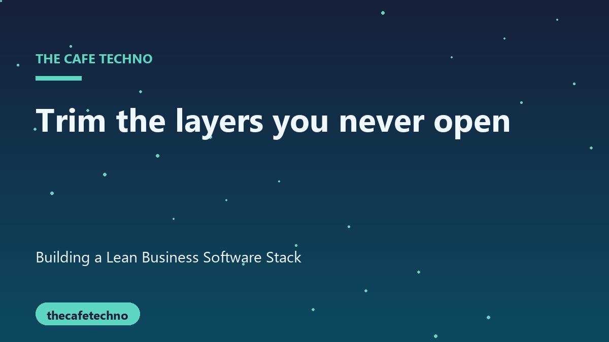 Checklist for trimming unused software layers from a small team stack